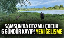 Samsun'da otizmli çocuk 6 gündür kayıp! Yeni gelişme