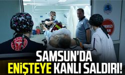 Samsun'da enişteye kanlı saldırı