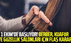 1 Ekim'de başlıyor! Berber, kuaför ve güzellik salonları için flaş karar