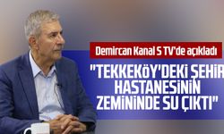 Ahmet Demircan Kanal S TV'de açıkladı: "Tekkeköy'deki şehir hastanesinin zemininde su çıktı"