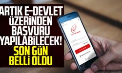 Artık e-Devlet üzerinden başvuru yapılabilecek! Son gün belli oldu