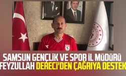 Samsun Gençlik ve Spor İl Müdürü Feyzullah Dereci'den çağrıya destek