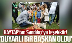 HAYTAP'tan İbrahim Sandıkçı'ya teşekkür! "Duyarlı bir başkan oldu"