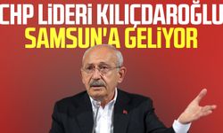 CHP Lideri Kemal Kılıçdaroğlu Samsun'a geliyor