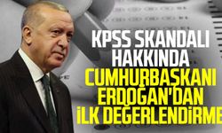 KPSS skandalı hakkında Cumhurbaşkanı Erdoğan'dan ilk değerlendirme