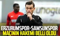 Erzurumspor-Samsunspor maçının hakemi belli oldu