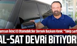 Samsun haber | Al-sat devri bitiyor! Samsun İkinci El Otomobilciler Dernek Başkanı İbrahim Kınık: "Takip şart"