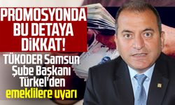 Promosyonda bu detaya dikkat! TÜKODER Samsun Şube Başkanı Aycan Türkel'den emeklilere uyarı