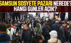 Samsun haber | Samsun Sosyete Pazarı nerede? Hangi günler açık?