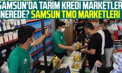 Samsun haber | Samsun'da Tarım Kredi marketleri nerede? Samsun TMO marketleri