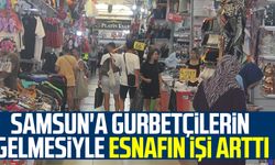 Samsun'a gurbetçilerin gelmesiyle esnafın işi arttı