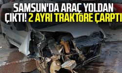 Samsun haber | Samsun'da araç yoldan çıktı! 2 ayrı traktöre çarptı