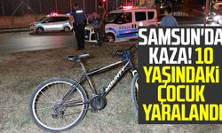 Samsun'da kaza! 10 yaşındaki çocuk yaralandı