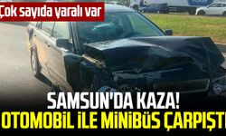 Samsun'da kaza! Otomobil ile minibüs çarpıştı