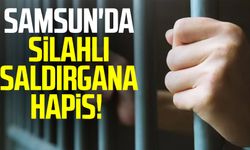 Samsun haber: Samsun'da silahlı saldırgana hapis!