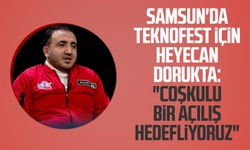 Samsun'da TEKNOFEST için heyecan dorukta: "Coşkulu bir açılış hedefliyoruz"