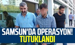 Samsun'da operasyon! Tutuklandı