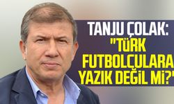 Samsunspor haberleri | Tanju Çolak: "Türk futbolculara yazık değil mi?"