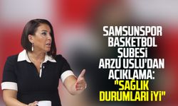 Samsunspor Basketbol Şubesi Arzu Uslu'dan açıklama: "Sağlık durumları iyi"