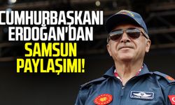 Samsun haber | Cumhurbaşkanı Erdoğan'dan Samsun paylaşımı!