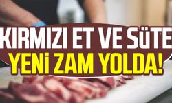 Kırmızı et ve süte yeni zam yolda!