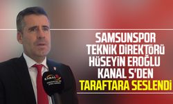 Yılport Samsunspor Teknik Direktörü Hüseyin Eroğlu Kanal S'den  taraftara seslendi 