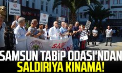 Samsun Tabip Odası'ndan saldırıya kınama!