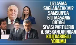 Uzlaşma sağlanacak mı? Samsun'da 6'lı masanın ortağı siyasi partilerin İl Başkanlarından Kemal Kılıçdaroğlu yorumu