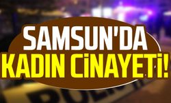 Samsun'da kadın cinayeti: Eşi tarafından öldürüldü
