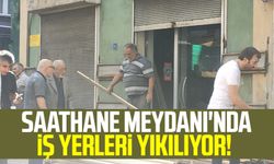 Samsun Saathane Meydanı'nda iş yerleri yıkılıyor!