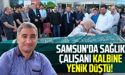 Samsun'da sağlık çalışanı kalbine yenik düştü!