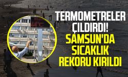 Termometreler çıldırdı! Samsun'da sıcaklık rekoru kırıldı