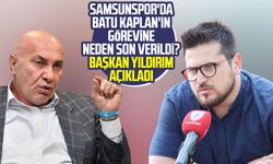 Samsunspor'da Batu Kaplan'ın görevine neden son verildi? Başkan Yıldırım açıkladı