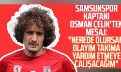 Samsunspor kaptanı Osman Çelik'ten mesaj: "Nerede olursam olayım takıma yardım etmeye çalışacağım"