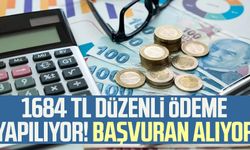 1684 TL düzenli ödeme yapılıyor! Başvuran alıyor