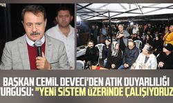 Başkan Cemil Deveci'den atık duyarlılığı vurgusu: "Yeni sistem üzerinde çalışıyoruz"