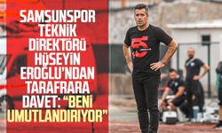 Samsunspor Teknik Direktörü Hüseyin Eroğlu'dan taraftara davet: "Beni umutlandırıyor"