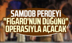 SAMDOB perdeyi "Figaro'nun Düğünü" operasıyla açacak