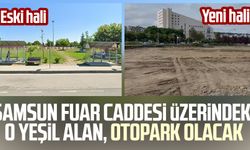 Samsun Fuar Caddesi üzerindeki o yeşil alan, otopark olacak