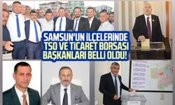 Samsun'un ilçelerinde TSO ve Ticaret Borsası başkanları belli oldu!