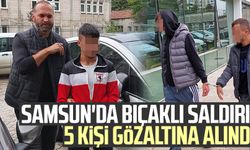 Samsun'da bıçaklı saldırı! 5 kişi gözaltına alındı