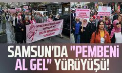 Samsun'da "Pembeni Al Gel" yürüyüşü!