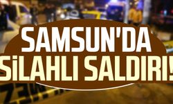 Samsun Zeytinlik Mahallesi'nde silahlı saldırı!