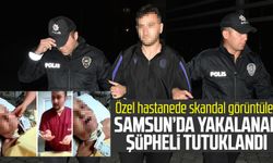 Özel hastanede skandal görüntüler! O şüpheli Samsun'da tutuklandı