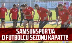 Samsunspor'da o futbolcu sezonu kapattı!
