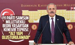 İYİ Parti Samsun Milletvekili Bedri Yaşar'dan Kenevir tepkisi: "Alt yapı oluşturulamadı"