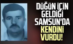 Düğün için geldiği Samsun'da kendini vurdu!