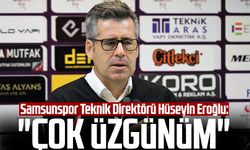 Samsunspor Teknik Direktörü Hüseyin Eroğlu: "Çok üzgünüm"