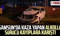 Samsun'da kaza yapan alkollü sürücü kayıplara karıştı