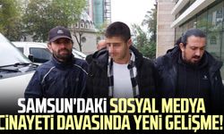 Samsun'daki sosyal medya cinayeti davasında yeni gelişme!